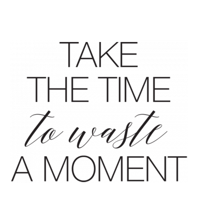 Take The  Time